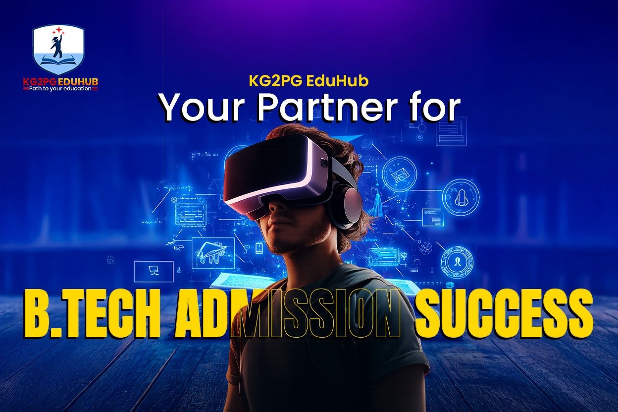 KG2PG EduHub: Your Partner for B.Tech Admission Success